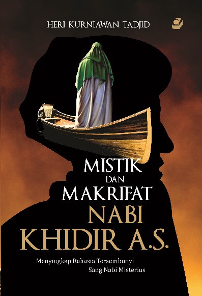 MISTIK DAN MAKRIFAT NABI KHIDIR A.S Menyikap Rahasia Tersembunyi Sang Nabi Misterius  